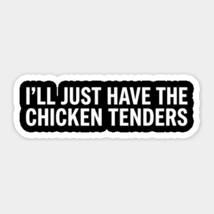 I'll Just Have The Chicken Tenders, Food Lovers Gift Sticker