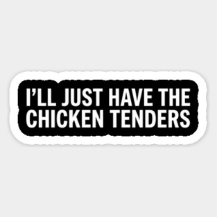 I'll Just Have The Chicken Tenders, Food Lovers Gift Magnet