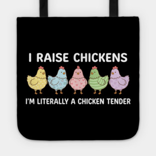 I Raise Chickens Chicken Tender Funny Farmer Tote