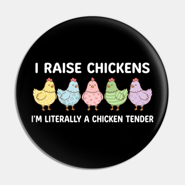 I Raise Chickens Chicken Tender Funny Farmer Pin by ArtistTee ⭐⭐⭐⭐⭐