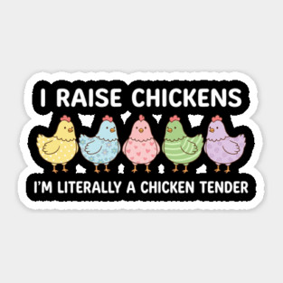 I Raise Chickens Chicken Tender Funny Farmer Sticker