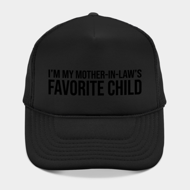 I'M MY MOTHER-IN-LAW'S FAVORITE CHILD Funny Quote For Family by ArtistTee ⭐⭐⭐⭐⭐