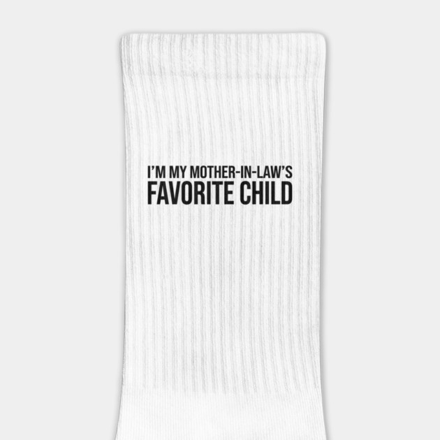 I'M MY MOTHER-IN-LAW'S FAVORITE CHILD Funny Quote For Family by ArtistTee ⭐⭐⭐⭐⭐