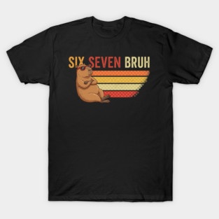 Six Seven Bruh Capybara Owner Gift T-Shirt