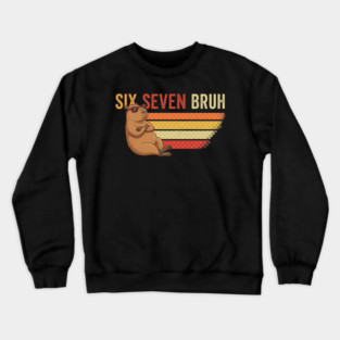 Six Seven Bruh Capybara Owner Gift Crewneck Sweatshirt