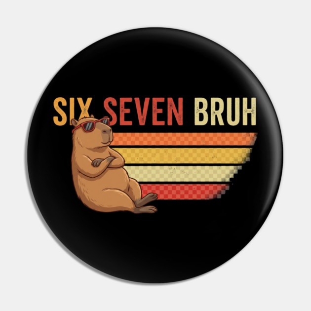 Six Seven Bruh Capybara Owner Gift Pin by ArtistTee ⭐⭐⭐⭐⭐