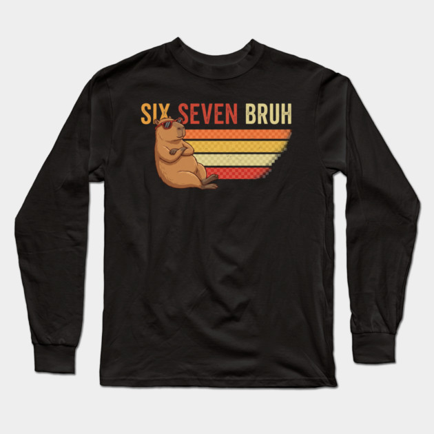Six Seven Bruh Capybara Owner Gift Long Sleeve T-Shirt by ArtistTee ⭐⭐⭐⭐⭐