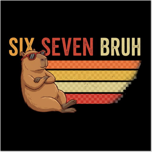 Six Seven Bruh Capybara Owner Gift Wall Art by ArtistTee ⭐⭐⭐⭐⭐