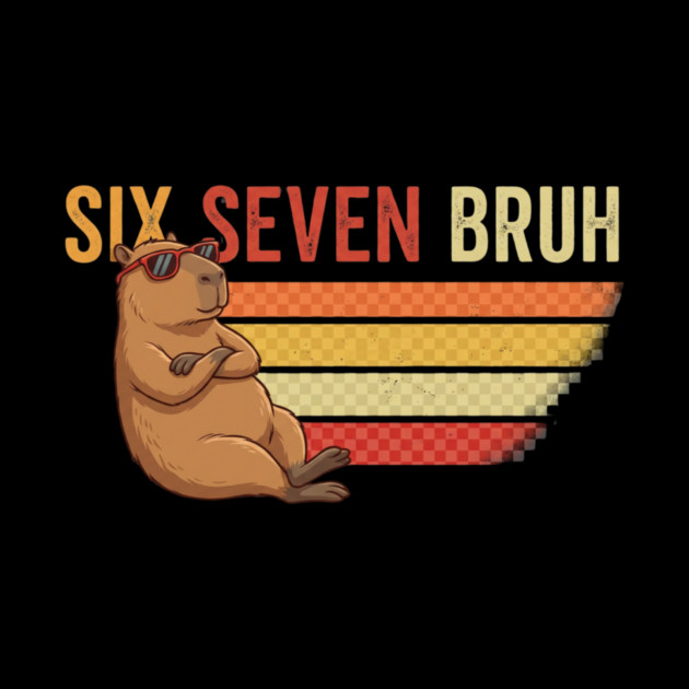 Six Seven Bruh Capybara Owner Gift by ArtistTee ⭐⭐⭐⭐⭐