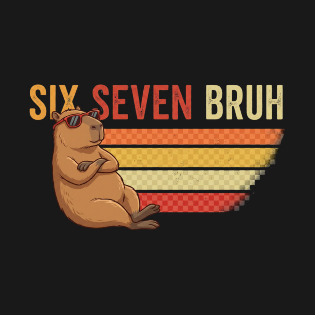 Six Seven Bruh Capybara Owner Gift by ArtistTee ⭐⭐⭐⭐⭐