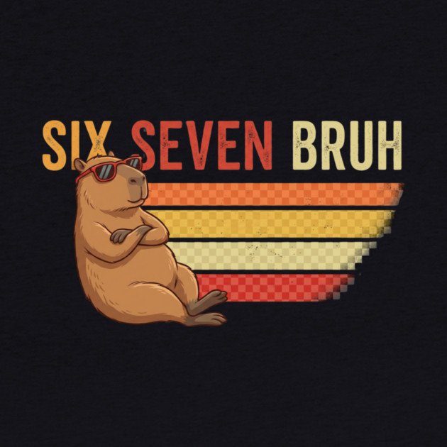 Six Seven Bruh Capybara Owner Gift by ArtistTee ⭐⭐⭐⭐⭐