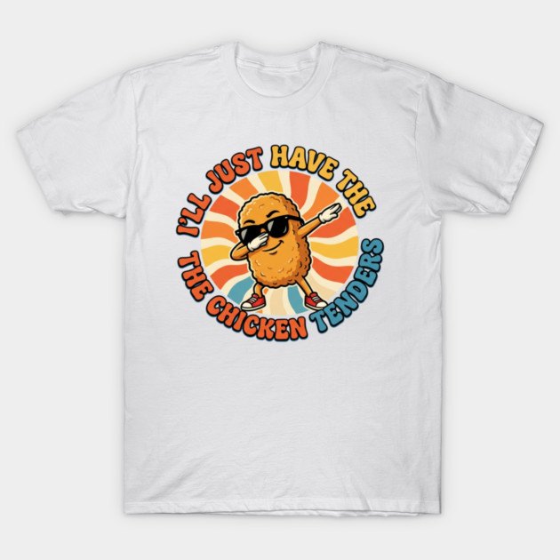 I'll Just Have The Chicken Tenders, Fast Food Lovers Gift T-Shirt by ArtistTee ⭐⭐⭐⭐⭐