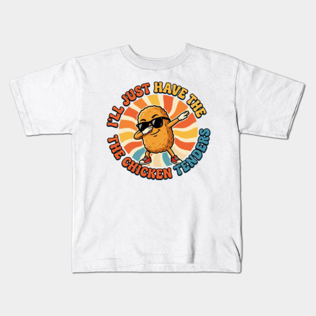 I'll Just Have The Chicken Tenders, Fast Food Lovers Gift Kids T-Shirt by ArtistTee ⭐⭐⭐⭐⭐