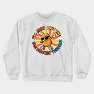 I'll Just Have The Chicken Tenders, Fast Food Lovers Gift Crewneck Sweatshirt
