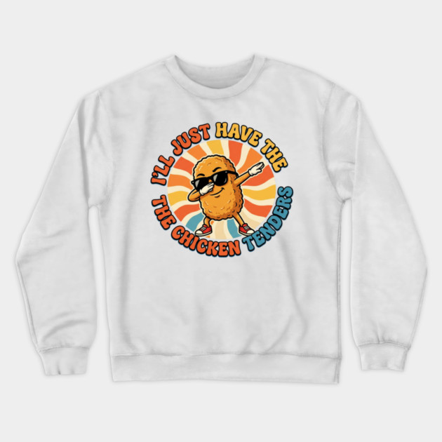 I'll Just Have The Chicken Tenders, Fast Food Lovers Gift Crewneck Sweatshirt by ArtistTee ⭐⭐⭐⭐⭐