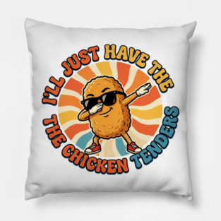 I'll Just Have The Chicken Tenders, Fast Food Lovers Gift Pillow
