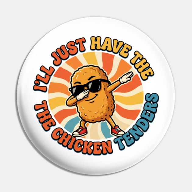 I'll Just Have The Chicken Tenders, Fast Food Lovers Gift Pin by ArtistTee ⭐⭐⭐⭐⭐