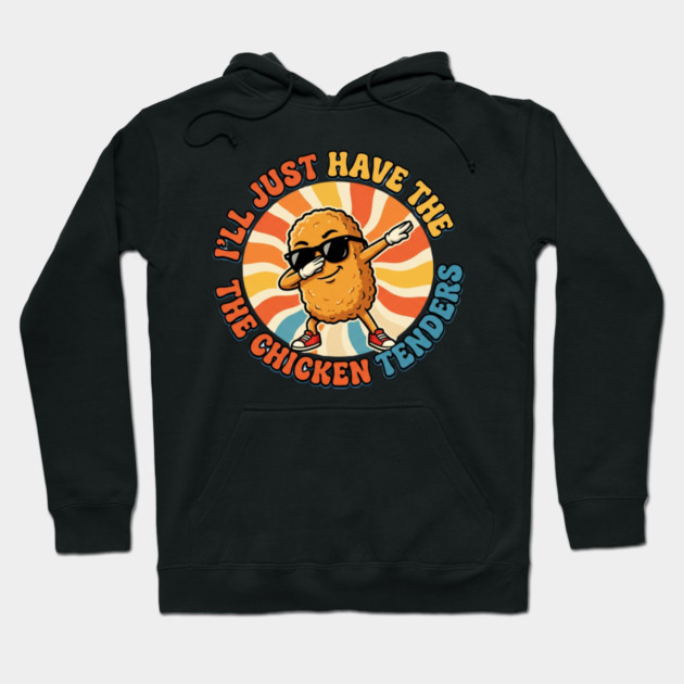 I'll Just Have The Chicken Tenders, Fast Food Lovers Gift Hoodie by ArtistTee ⭐⭐⭐⭐⭐