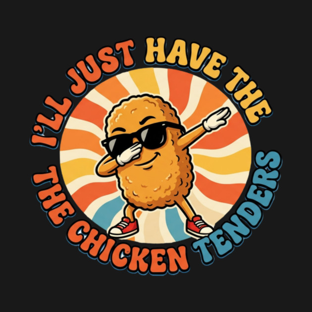 I'll Just Have The Chicken Tenders, Fast Food Lovers Gift by ArtistTee ⭐⭐⭐⭐⭐