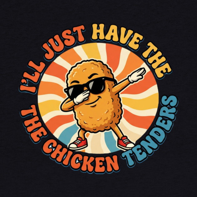 I'll Just Have The Chicken Tenders, Fast Food Lovers Gift by ArtistTee ⭐⭐⭐⭐⭐