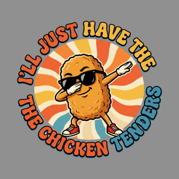 I'll Just Have The Chicken Tenders, Fast Food Lovers Gift by ArtistTee ⭐⭐⭐⭐⭐