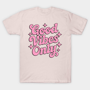 Good Vibes! Pink Girlie Gift T-Shirt
