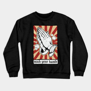 Wash Your Hands Funny Praying Hands Crewneck Sweatshirt