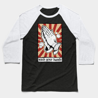 Wash Your Hands Funny Praying Hands Baseball T-Shirt