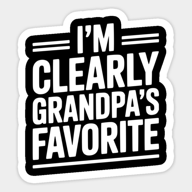 I'm Clearly Grandpa's Favorite Sticker by Frank Ring