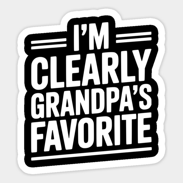 I'm Clearly Grandpa's Favorite Magnet by Frank Ring