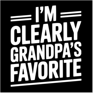 I'm Clearly Grandpa's Favorite Posters and Art