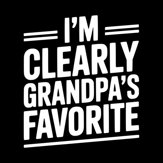 I'm Clearly Grandpa's Favorite by Frank Ring