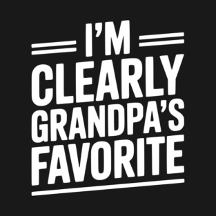 I'm Clearly Grandpa's Favorite T-Shirt