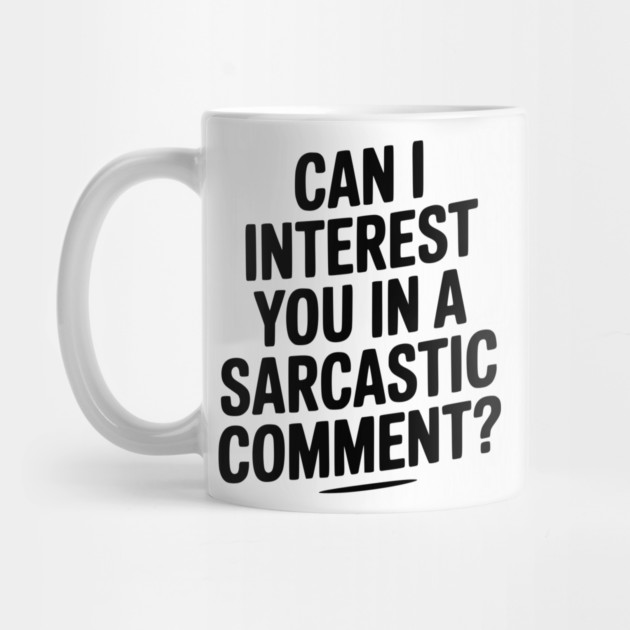 Can I Interest You in a Sarcastic Comment? by Frank Ring