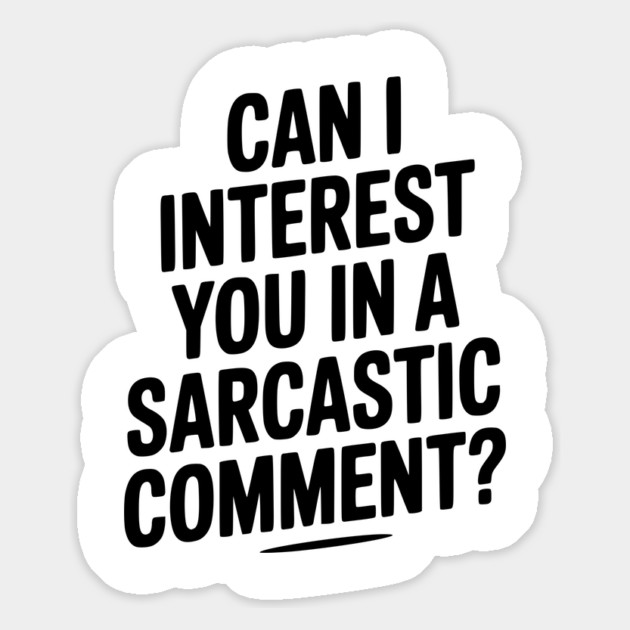 Can I Interest You in a Sarcastic Comment? Magnet by Frank Ring
