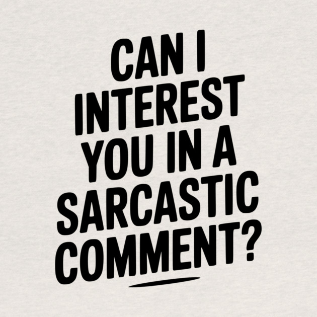 Can I Interest You in a Sarcastic Comment? by Frank Ring