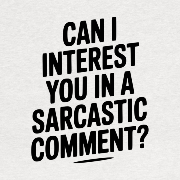 Can I Interest You in a Sarcastic Comment? by Frank Ring