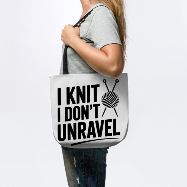 I Knit I Don't Unravel by Frank Ring