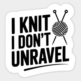 I Knit I Don't Unravel Magnet