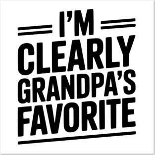 I'm Clearly Grandpa's Favorite Posters and Art