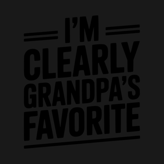 I'm Clearly Grandpa's Favorite by Frank Ring