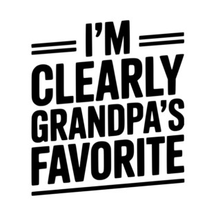 I'm Clearly Grandpa's Favorite T-Shirt