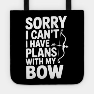 Sorry I Can't I Have Plans with my Bow Tote