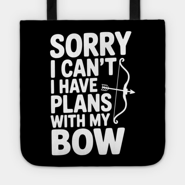 Sorry I Can't I Have Plans with my Bow Tote by Frank Ring