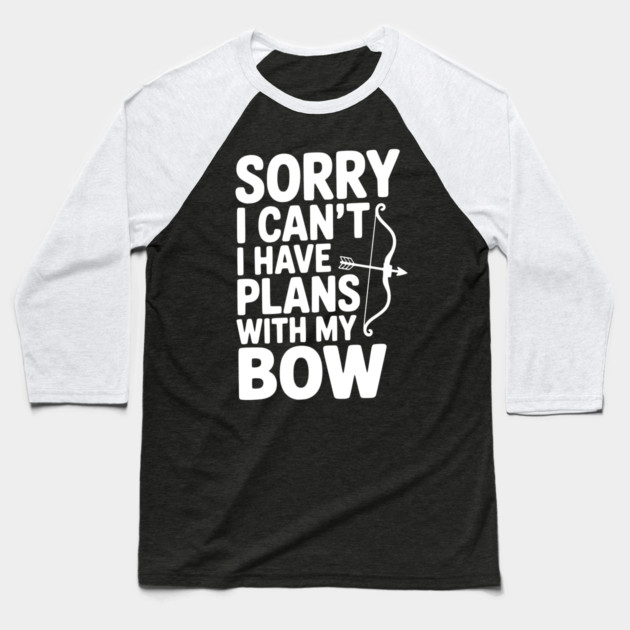 Sorry I Can't I Have Plans with my Bow Baseball T-Shirt by Frank Ring