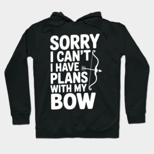 Sorry I Can't I Have Plans with my Bow Hoodie