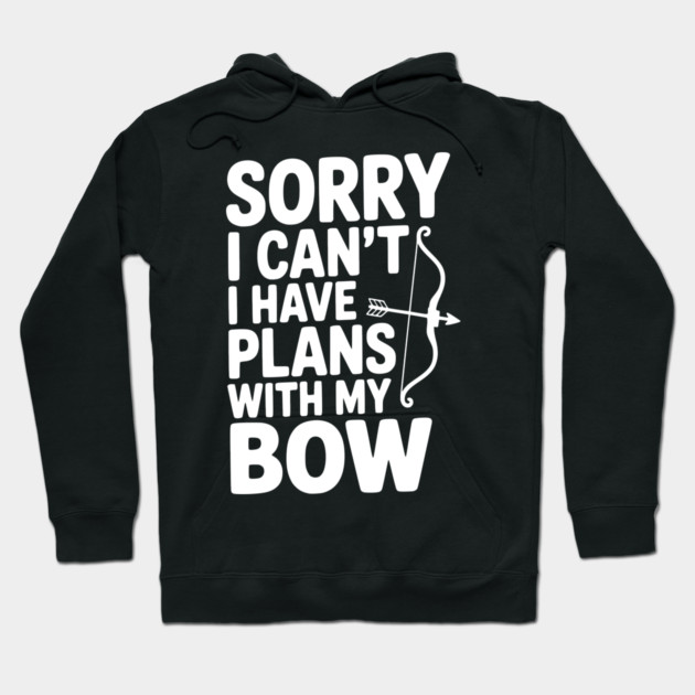 Sorry I Can't I Have Plans with my Bow Hoodie by Frank Ring