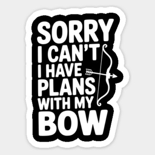 Sorry I Can't I Have Plans with my Bow Magnet