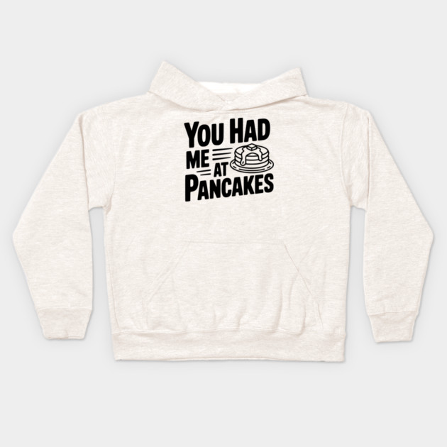 You Had Me at Pancakes Kids Hoodie by Frank Ring
