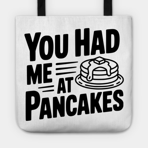 You Had Me at Pancakes Tote by Frank Ring